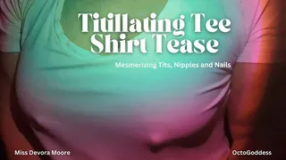 Titillating Tee Shirt Tease: Big Nipples, Areolas, White TShirt, Gooning Loop, Music, MiLF Tits, Heavy Boobs, Clavicle, Fingernail Fetish ft OctoGoddess