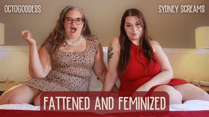 Fattened and Feminized: OctoGoddess learns a new fetish for her sissy sluts from Sydney Screams Weight Gain Encouragement