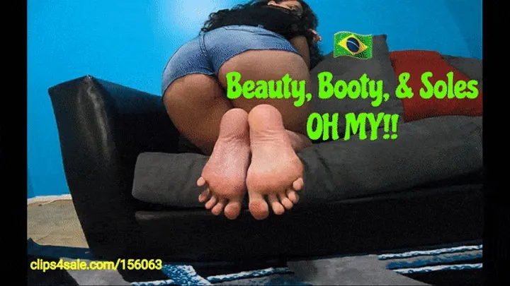 Brazilian Beauty, Booty & Soles Oh My!!