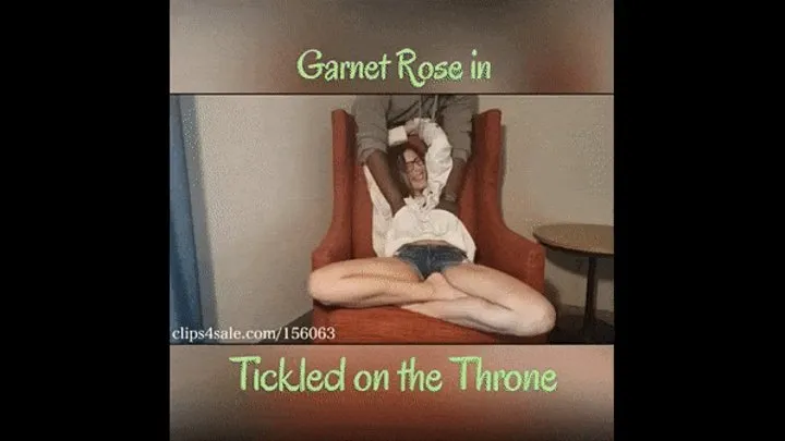 Garnet Rose is Tickled on the Throne