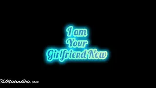 I am Your Girlfriend Now