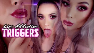 Lips Addiction Triggers