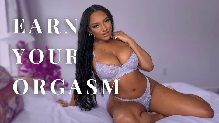 Earn Your Orgasm