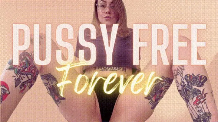 Pussy Free Forever