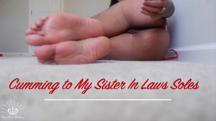 Cumming To Your Step-Sister In Laws Soles