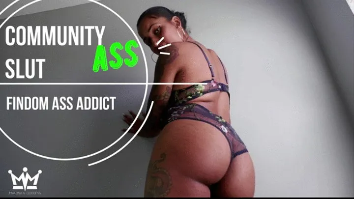 Community Ass Addict!