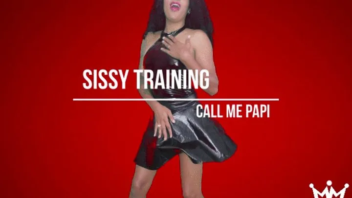 Sissy Training Call Me Papi
