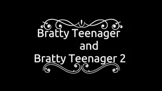 Bratty Teenager and Bratty Teenager 2