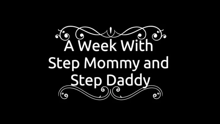 A Week With Step Mommy and Step Daddy