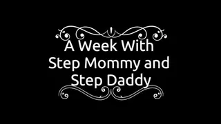 A Week With Step Mommy and Step Daddy