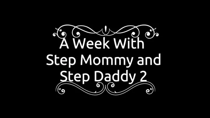 A Week Step Mommy and Step Daddy