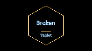 Broken Tabet