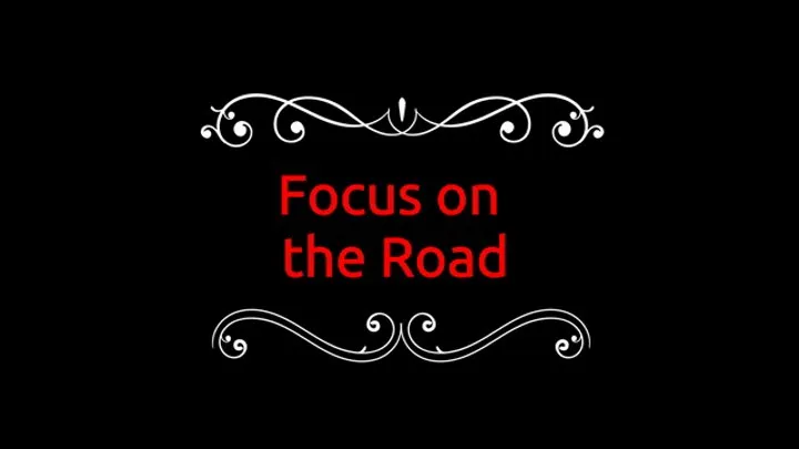 Focus on the Road