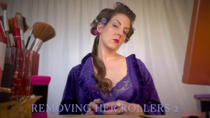 REMOVING HER ROLLERS 2