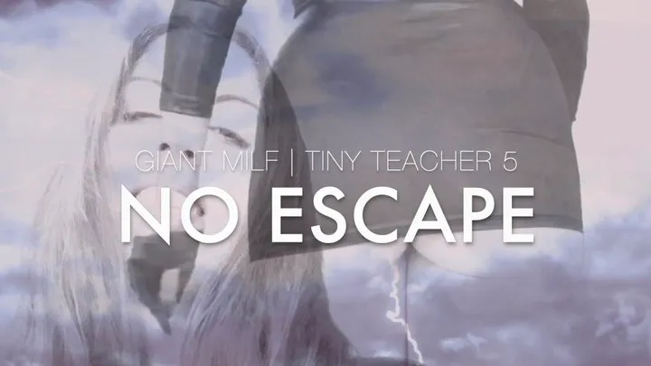 GIANT MiLF | tiny teacher 5 : NO ESCAPE