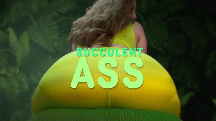 SUCCULENT ASS