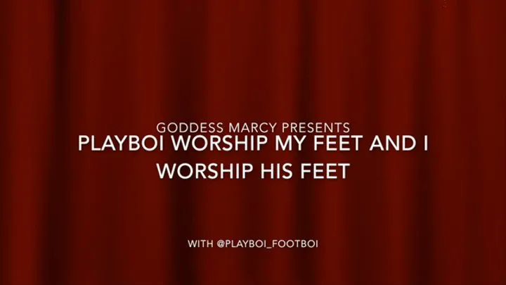 He worship my feet and I worship his feet