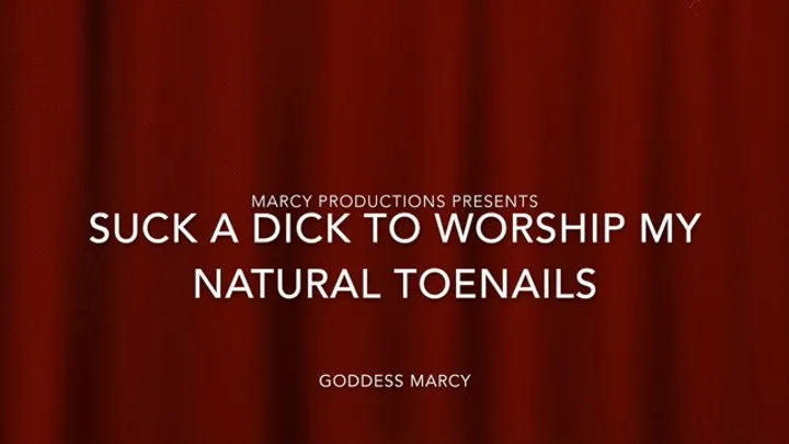 Suck a dick to worship my natural toenails