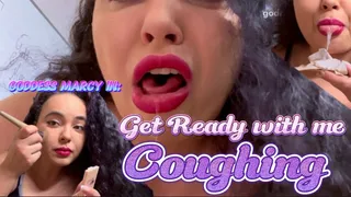 Get Ready With Me Coughing - feat Goddess Marcy