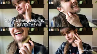 Lady-Beard Update: Day Seventy-Five