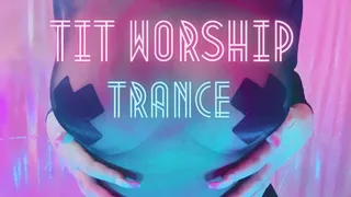 Tit Worship Trance