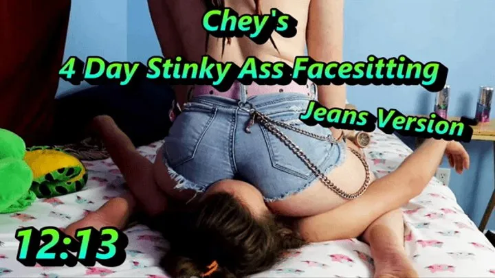 Chey's 4 Day Stinky Ass Facesitting - Just Jeans Version