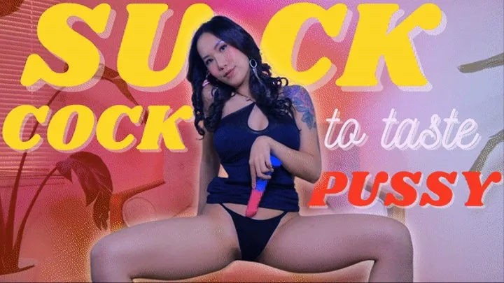 Suck Cock to Taste Pussy