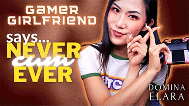 Gamer GF Says Never Cum Ever