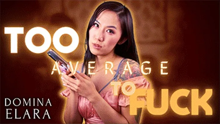 Too Average to Fuck