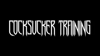 Cocksucker Training