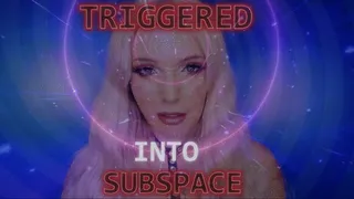 TRIGGERED INTO SUBSPACE