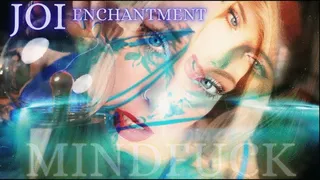 JOI ENCHANTMENT MINDFUCK