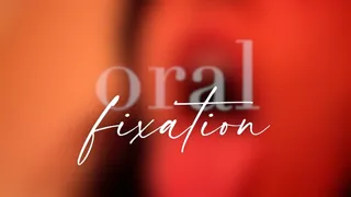 Oral Fixation (2018)
