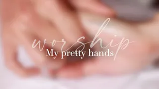 Worship My Pretty Hands