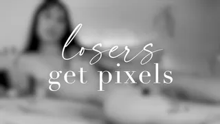 Losers Get Pixels