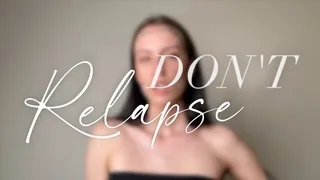 DON'T relapse