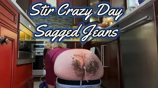 Stir Crazy Day - Sagged Jeans