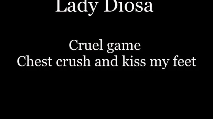 Lady Diosa cruel game crush chest and kiss my feet