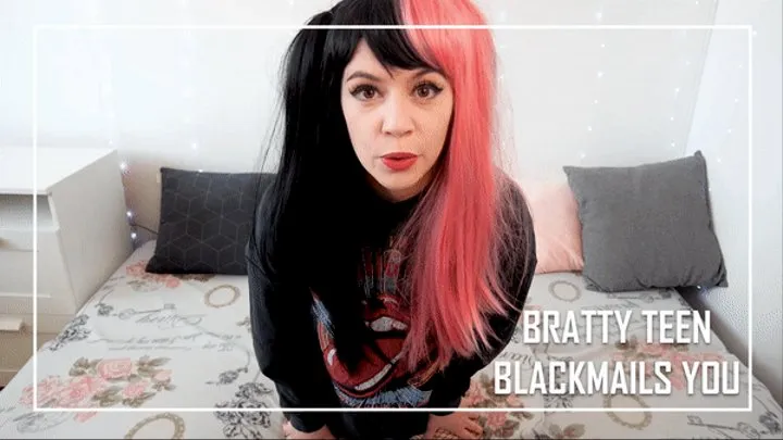 Bratty Teen Blackmails You