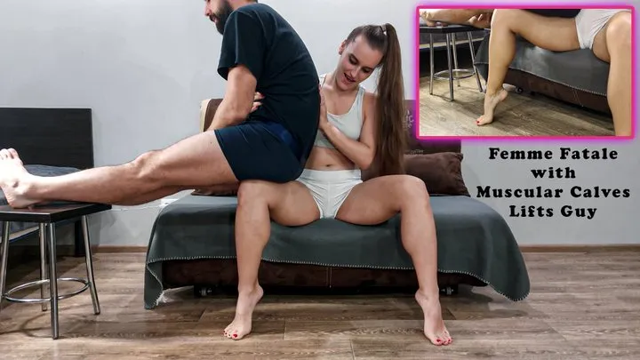 Femme Fatale with Muscular Calves Lifts Guy - Foot Worship - Foot Fetish - Strong Legs - Strong Woman - Femdom - Big Calves - Rocked Legs - Leg Jock