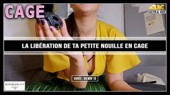 La libération de ta petite nouille en cage