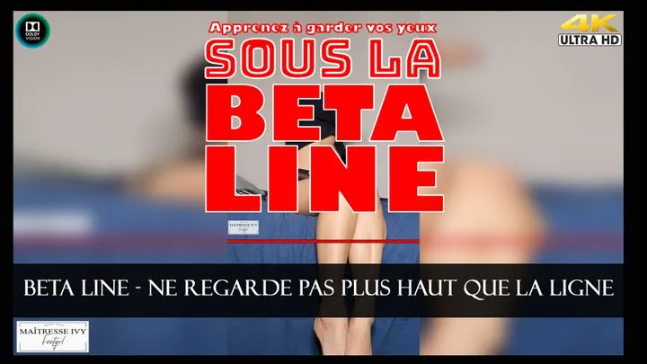 BETA LINE - Ne regarde pas plus haut que la ligne!