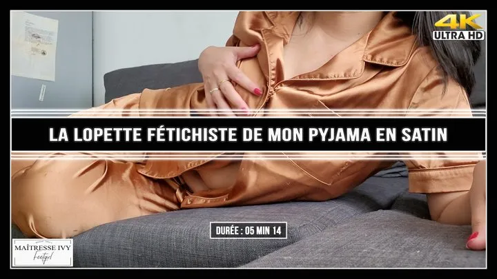 La lopette fétichiste de mon pyjama en satin