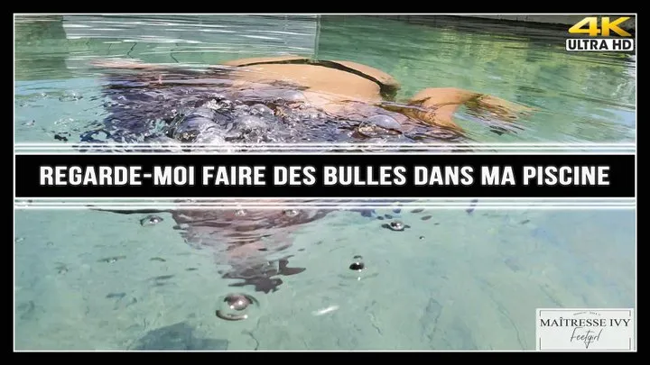 Regarde-moi faire des bulles dans ma piscine