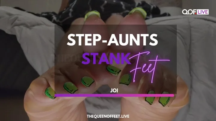 BEAT TO STEP AUNT'S STANK FEET