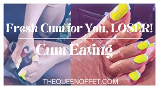 FRESH CUM FOR YOU, LOSER!