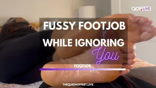 IGNORING YOU FUSSY FOOTJOB