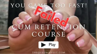 You Came Too Fast! FAILED Cum Retention Course