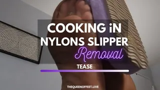 COOKING IN NYLONS WITH SLIPPER REMOVAL