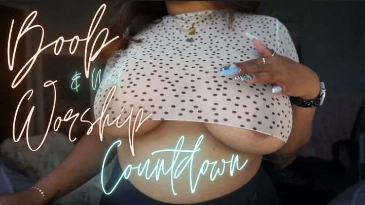 Boob and Nail Worship Countdown